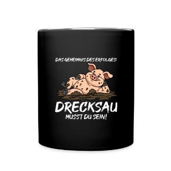 Das Geheimnis Des Erfolges Drecksau - Tasse einfarbig - Schwarz - Vorne