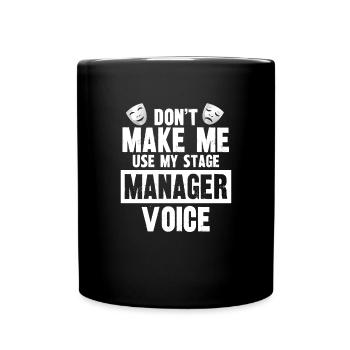 Zwingen Sie mich nicht, meinen Stage Manager Voice - Tasse einfarbig - Schwarz - Vorne