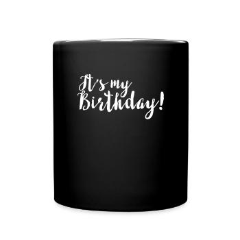 Es ist mein Geburtstag. Lustig, Geburtstag zu feie - Tasse einfarbig - Schwarz - Vorne