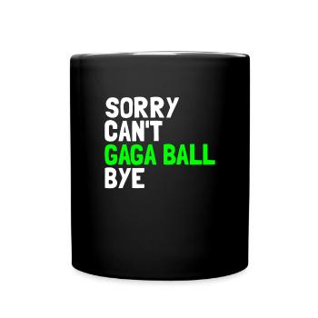 Tut mir leid, Gaga Ball kann nicht tschüss Völkerb - Tasse einfarbig - Schwarz - Vorne