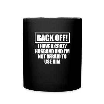 Zurück, ich habe einen verrückten Ehemann und eine - Tasse einfarbig - Schwarz - Vorne