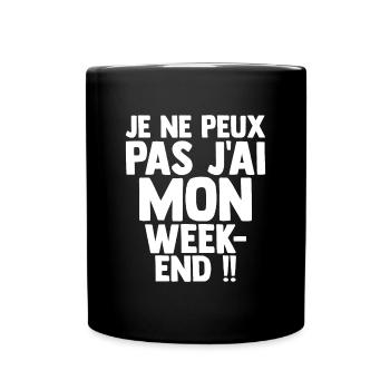 Je Peux Pas J'ai Mon Week-end J'peux Pas - Mug uni - noir - Devant