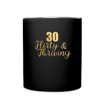 Thirty Flirty Gedeihender 30. Geburtstag 30 Flirty - Tasse einfarbig - Schwarz - Vorne