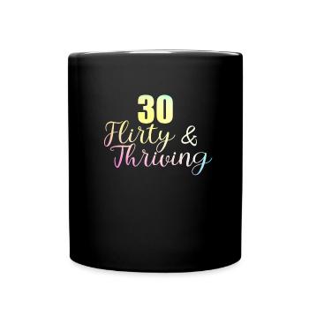 Thirty Flirty Gedeihender 30. Geburtstag 30 Flirty - Tasse einfarbig - Schwarz - Vorne