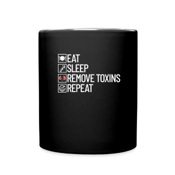 Essen, schlafen, Giftstoffe entfernen, wiederholen - Tasse einfarbig - Schwarz - Vorne