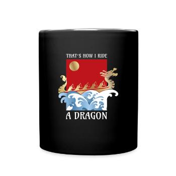 How Ride A Dragon Dragon Boat Dragonboat - Full Colour Mug - black - Front