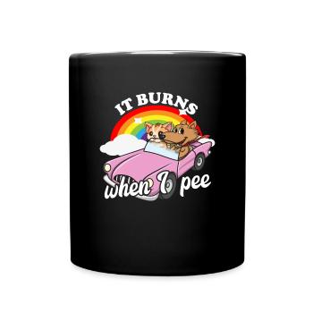 Es brennt, wenn ich pinkle. Lustig, sarkastisch, p - Tasse einfarbig - Schwarz - Vorne