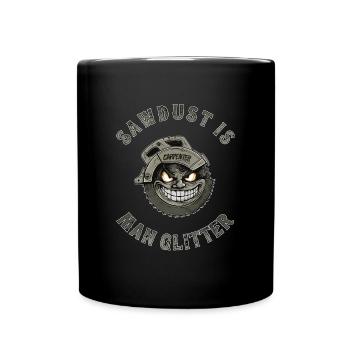 Sawdust Is Man Glitter Schreiner Tischler Geschenk - Tasse einfarbig - Schwarz - Vorne