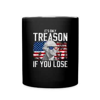 Es ist nur Verrat, wenn Sie George Washington verl - Tasse einfarbig - Schwarz - Vorne