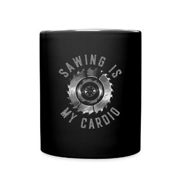 Sawing Is My Cardio Tischler Schreiner Geschenk - Tasse einfarbig - Schwarz - Vorne