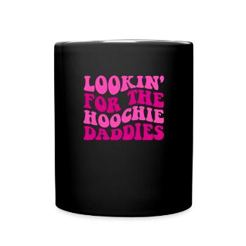 Auf der Suche nach dem Hoochie der Hoochie Daddies - Tasse einfarbig - Schwarz - Vorne