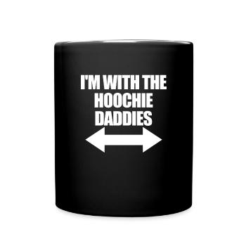 Ich bin mit dem Hoochie Daddy der Hoochie Daddies - Tasse einfarbig - Schwarz - Vorne