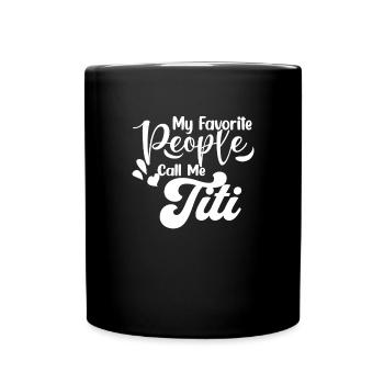 Meine Lieblingsmenschen nennen mich Titi, Tante, b - Tasse einfarbig - Schwarz - Vorne