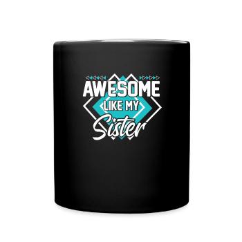 Großartig wie meine Schwester - Tasse einfarbig - Schwarz - Vorne