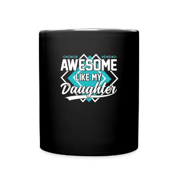 Großartig wie meine Tochter - Tasse einfarbig - Schwarz - Vorne