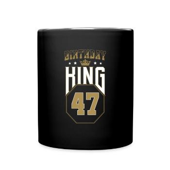 Birthday King 47 Jahre 47. Geburtstag Geschenk - Tasse einfarbig - Schwarz - Vorne