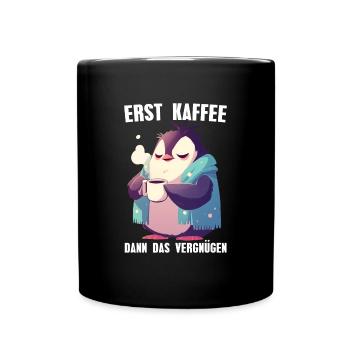 Erst Kaffee Dann Das Vergnügen Pinguin Kaffee - Tasse einfarbig - Schwarz - Vorne