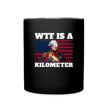 George Washington 4. Juli WTF ist ein Kilometer - Tasse einfarbig - Schwarz - Vorne