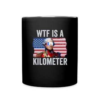 George Washington 4. Juli WTF ist ein Kilometer - Tasse einfarbig - Schwarz - Vorne
