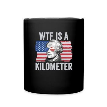 Alexander Hamilton 4. Juli WTF ist ein Kilometer - Tasse einfarbig - Schwarz - Vorne