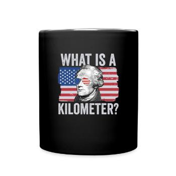 Alexander Hamilton 4. Juli Was ist ein Kilometer? - Tasse einfarbig - Schwarz - Vorne
