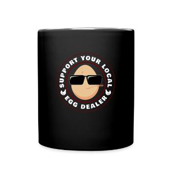 Support Local Egg Dealer Huhn Hühner Ei - Tasse einfarbig - Schwarz - Vorne