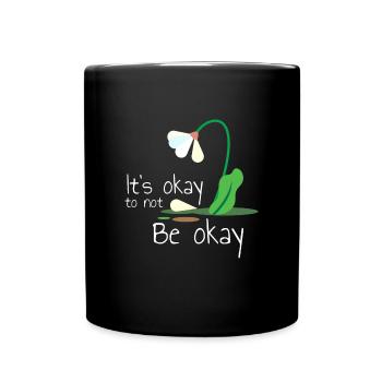 psOkay Not Be Okay Mental Health Awareness - Tasse einfarbig - Schwarz - Vorne