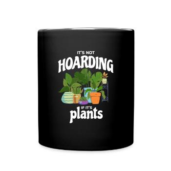 It's Not Hoarding If It's Plants Plant - Full Colour Mug - black - Front