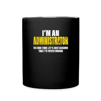 Administrator Funny Profession Colleague Gift - Full Colour Mug - black - Front
