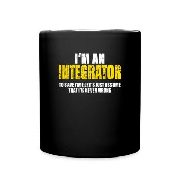 Integrator Lustig Spruch Beruf Kollegen Geschenk - Tasse einfarbig - Schwarz - Vorne