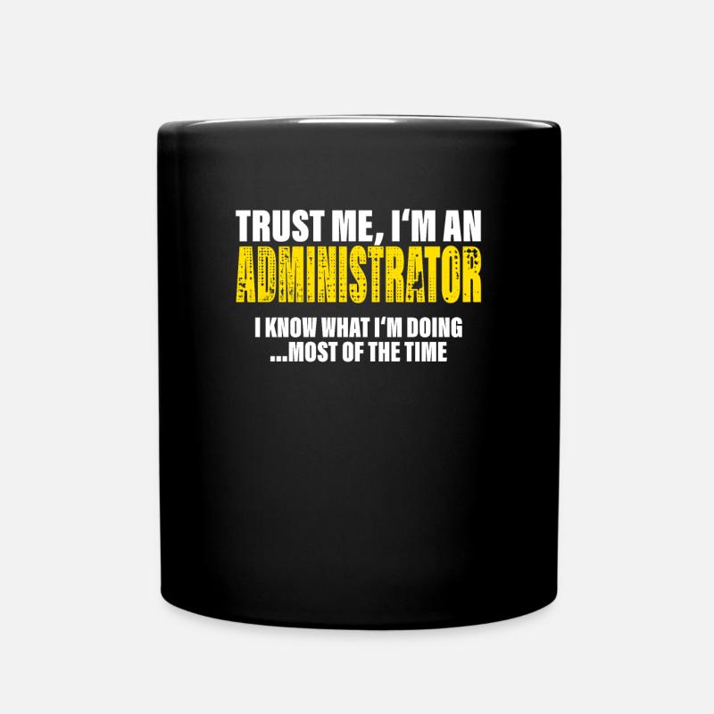 Vertrau Mir Ich Bin Administrator Geschenk Lustig - Tasse einfarbig - Schwarz