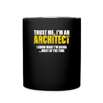 Trust Me I'm Architect Fellow Gift - Full Colour Mug - black - Front
