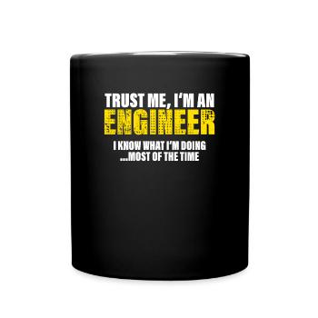 Trust Me I'm an Engineer Fellow Gift - Full Colour Mug - black - Front
