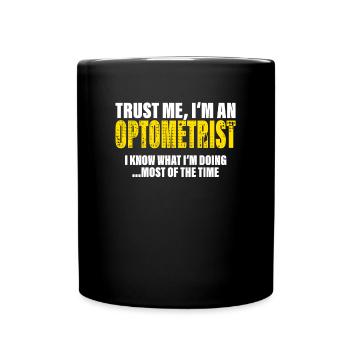 Trust Me I'm an Optician Fellow Gift - Full Colour Mug - black - Front