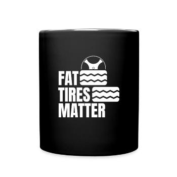 Fat Tires Matter Tire Wheels Mechanic - Full Colour Mug - black - Front