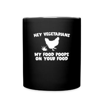 My food poops on your chicken carnivore - Full Colour Mug - black - Front