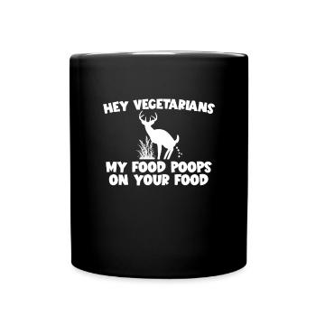 My food poops on your food, deer meat eater - Full Colour Mug - black - Front