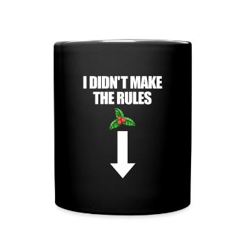 I didn't make the rules. Mistletoe- - Full Colour Mug - black - Front