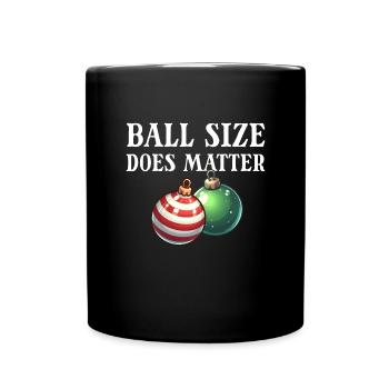 Ballgröße spielt eine Rolle. Lustiges schlüpfriges - Tasse einfarbig - Schwarz - Vorne
