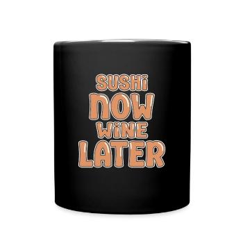 Sushi Lover Sushi Now Wine Later Sushi - Full Colour Mug - black - Front