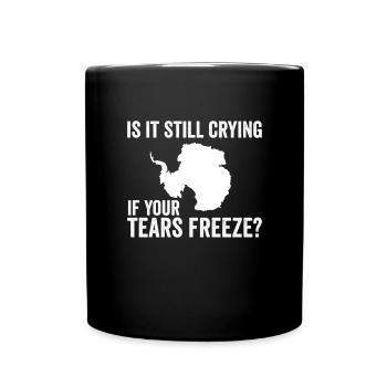 Weint es immer noch, wenn Ihre Tränen in der Antar - Tasse einfarbig - Schwarz - Vorne