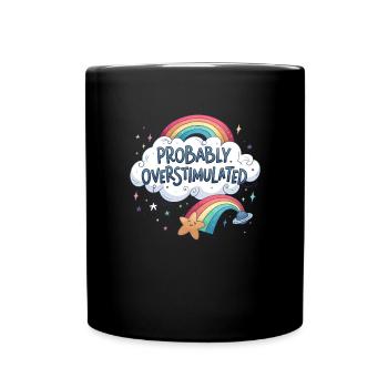 Probably overstimulated. Rainbow Uberstim - Full Colour Mug - black - Front