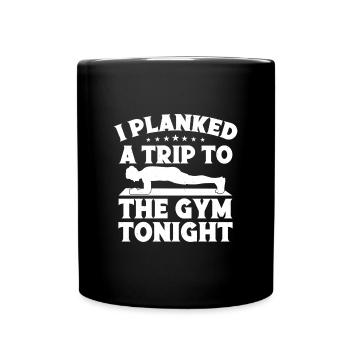 Gym Junkies I Planked A Trip To Calisthenics - Full Colour Mug - black - Front
