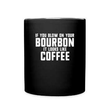 Wenn Sie Ihren Bourbon aufblasen, sieht er aus wie - Tasse einfarbig - Schwarz - Vorne