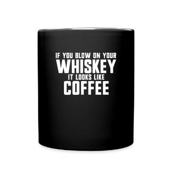 Lorsque vous soufflez sur votre whisky, on dirait - Mug uni - noir - Devant