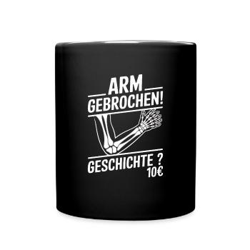 Arm Gebrochen Geschichte 10€ - Tasse einfarbig - Schwarz - Vorne