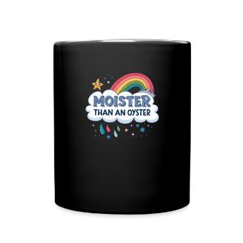 Moister Than An Oyster Damen Erwachsene Vulgär Rau - Tasse einfarbig - Schwarz - Vorne