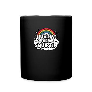 Hurtin' For A Squirtin' Raunchy für Erwachsene für - Tasse einfarbig - Schwarz - Vorne