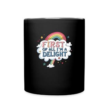 First, I'm a delight - Full Colour Mug - black - Front