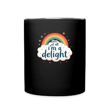 First, I'm a delight - Full Colour Mug - black - Front